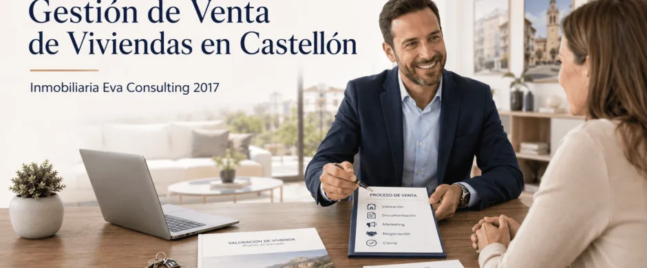 Gestión de venta de viviendas en Castellón con Inmobiliaria Eva Consulting 2017, asesoramiento profesional para propietarios, valoración, documentación y acompañamiento hasta la firma.